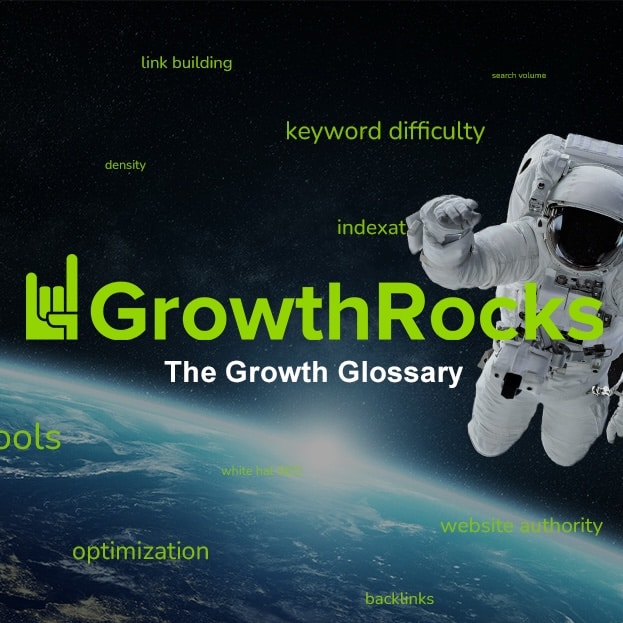 The most complete Growth Glossary by GrowthRocks and GrowthJunkie